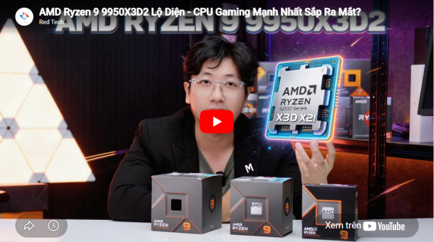 AMD Ryzen™ 9 9950X3D2 Lộ Diện - CPU Gaming Mạnh Nhất Sắp Ra Mắt?