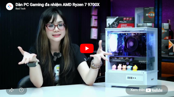 Dàn PC Gaming đa nhiệm AMD Ryzen™ 7 9700X