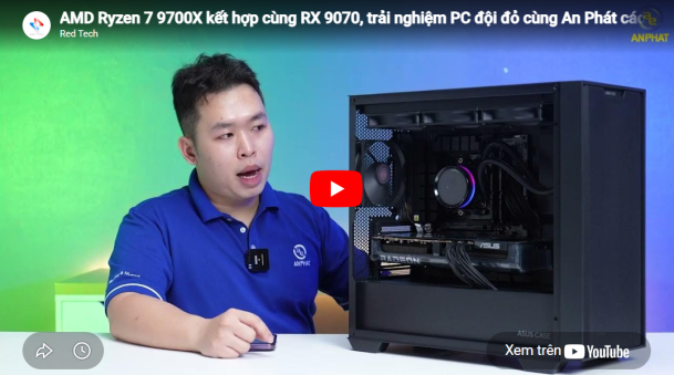 AMD Ryzen™ 7 9700X kết hợp cùng RX 9070, trải nghiệm PC đội đỏ cùng An Phát các bạn nhé.