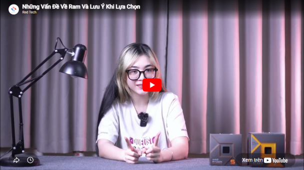 Những Vấn Đề Về Ram Và Lưu Ý Khi Lựa Chọn