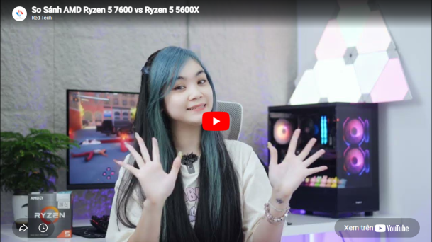 So Sánh AMD Ryzen™ 5 7600 vs Ryzen™ 5 5600X