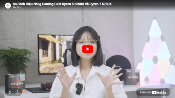 So Sánh Hiệu Năng Gaming Giữa Ryzen™ 5 5600X Và Ryzen™ 7 5700X