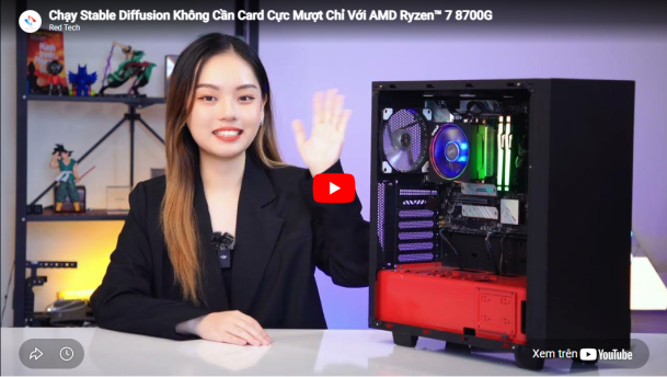 Chạy Stable Diffusion Không Cần Card Cực Mượt Chỉ Với AMD Ryzen™ 7 8700G
