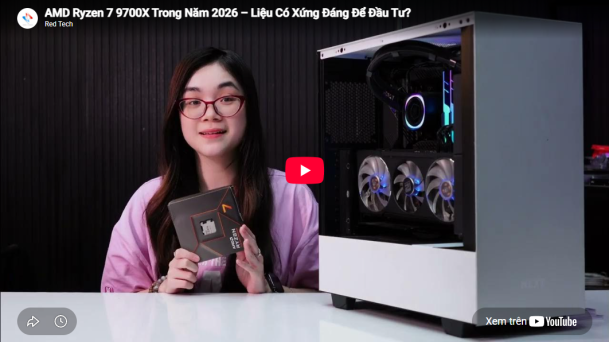 AMD Ryzen™ 7 9700X Trong Năm 2026 – Liệu Có Xứng Đáng Để Đầu Tư?